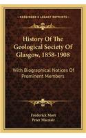 History Of The Geological Society Of Glasgow, 1858-1908