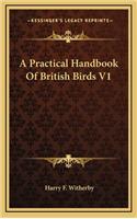 A Practical Handbook of British Birds V1
