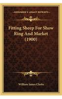 Fitting Sheep For Show Ring And Market (1900)
