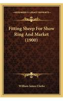 Fitting Sheep for Show Ring and Market (1900)