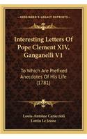 Interesting Letters of Pope Clement XIV, Ganganelli V1