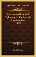 International Law and Diplomacy of the Spanish-American War (1908)