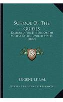 School of the Guides: Designed for the Use of the Militia of the United States (1862)