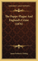 Poppy-Plague And England's Crime (1876)