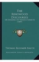 Ringwood Discourses