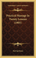 Practical Massage In Twenty Lessons (1905): (English)