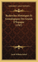Recherches Historiques Et Genealogiques Des Grands D'Espagne (1707)