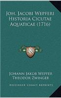 Joh. Jacobi Wepferi Historia Cicutae Aquaticae (1716)
