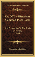 Key Of The Historian's Common-Place Book: And Companion To The Study Of History (1844)