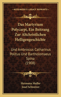 Martyrium Polycarpi, Ein Beitrang Zur Altchristlichen Helligengeschichte