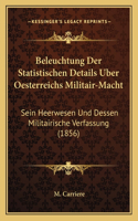 Beleuchtung Der Statistischen Details Uber Oesterreichs Militair-Macht
