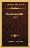 Die Konigsmutter (1891)