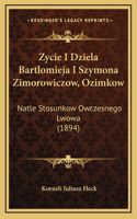 Zycie I Dziela Bartlomieja I Szymona Zimorowiczow, Ozimkow: Natle Stosunkow Owczesnego Lwowa (1894)