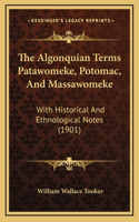 The Algonquian Terms Patawomeke, Potomac, And Massawomeke: With Historical And Ethnological Notes (1901)(English)