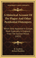 A Historical Account Of The Plague And Other Pestilential Distempers