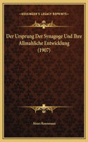 Der Ursprung Der Synagoge Und Ihre Allmahliche Entwicklung (1907)