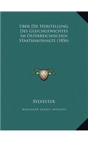 Uber Die Herstellung Des Gleichgewichtes Im Osterreichischen Staatshaushalte (1856)