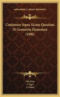 Conferenze Sopra Alcune Questioni Di Geometria Elementare (1896)