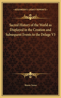 Sacred History of the World as Displayed in the Creation and Subsequent Events to the Deluge V3