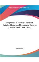 Fragments of Science a Series of Detached Essays, Addresses and Reviews