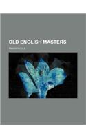Old English Masters: (English)