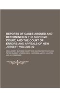 Reports of Cases Argued and Determined in the Supreme Court, and the Court of Errors and Appeals of New Jersey (Volume 22 ): (English)