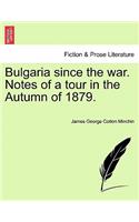 Bulgaria Since the War. Notes of a Tour in the Autumn of 1879.