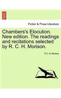 Chambers's Elocution. New edition. The readings and recitations selected by R. C. H. Morison.