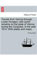 Travels from Vienna through Lower Hungary; with some remarks on the state of Vienna during the Congress, in the year 1814. With plates and maps.