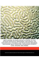 Motivation or Narcissism? a Guide to the Human Potential Movement, Including the Influencing Theories and Practicing Members, Including Jean Houston, Alexander Everett, Carl Rogers and More