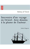 Souvenirs d'un voyage en Orient. Avec dessins à la plume de l'auteur.: (French)