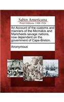 An Account of the Customs and Manners of the Micmakis and Maricheets Savage Nations, Now Dependent on the Government of Cape-Breton.: (English)
