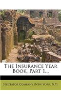 The Insurance Year Book, Part 1...