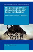 Design and Use of Simulation Computer Games in Education, The. Modelling and Simulations for Learning and Instructions: (Modeling and Simulations for Learning and Instruction)