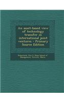 Asset-Based View of Technology Transfer in International Joint Ventures