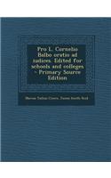 Pro L. Cornelio Balbo Oratio Ad Iudices. Edited for Schools and Colleges: (Latin)