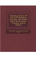Standing Orders of the First Battalion, Sixtieth, the King's Royal Rifle Corps - Primary Source Edition
