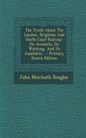 The Truth about the London, Brighton and South Coast Railway