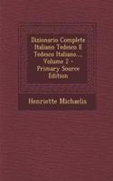 Dizionario Complete Italiano Tedesco E Tedesco Italiano..., Volume 2 - Primary Source Edition