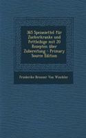 365 Speisezettel Fur Zuckerkranke Und Fettleibige Mit 20 Rezepten Uber Zubereitung - Primary Source Edition