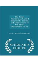 The Jesuit Relations and Allied Documents: Travels and Explorations of the Jesuit Missionaries in Ne - Scholar's Choice Edition