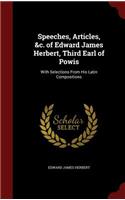 Speeches, Articles, &c. of Edward James Herbert, Third Earl of Powis