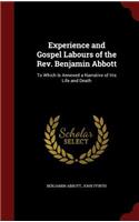 Experience and Gospel Labours of the Rev. Benjamin Abbott: To Which Is Annexed a Narrative of His Life and Death