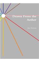 Drawn From the Aether
