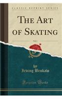 The Art of Skating, Vol. 1 (Classic Reprint)