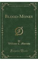 Blood-Money (Classic Reprint)