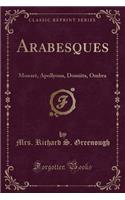 Arabesques: Monarè, Apollyona, Domiita, Ombra (Classic Reprint)