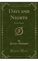 Days and Nights: By the Desert (Classic Reprint): By the Desert (Classic Reprint)