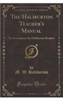 The Haliburton Teacher's Manual: To Accompany the Haliburton Readers (Classic Reprint)