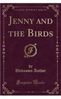 Jenny and the Birds (Classic Reprint)